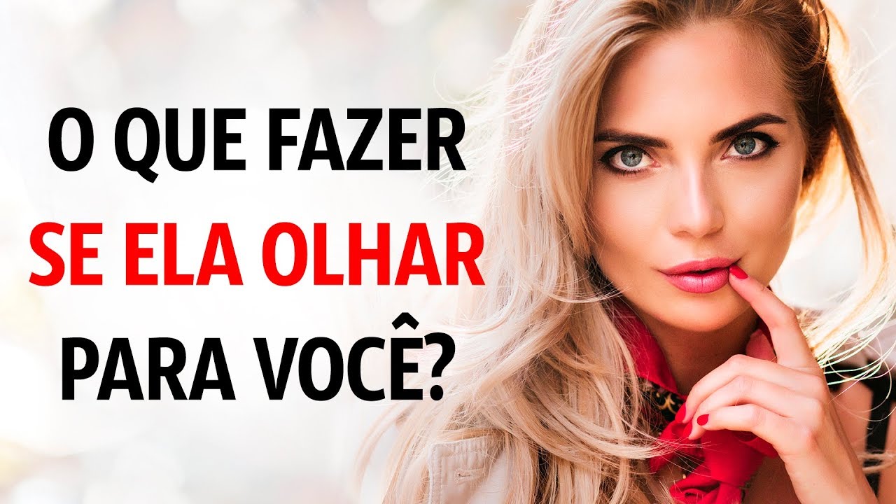 O Que Fazer Quando Uma Garota Olha Para Você