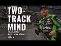 TWO-TRACK MIND featuring Ross Chastain |  Episode 2