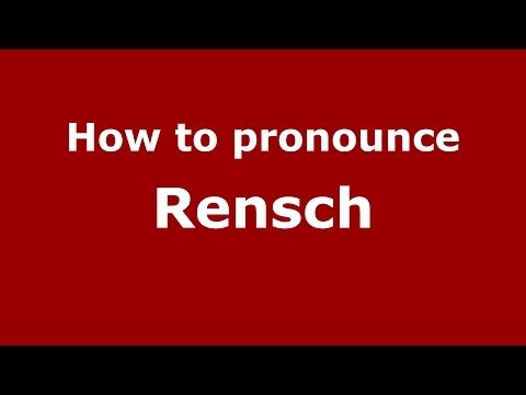 How to Pronounce Rensch - PronounceNames.com