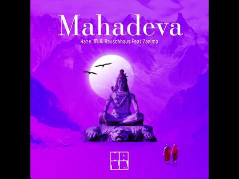 Haze-M & Rauschhaus & Zanjma - Mahadeva