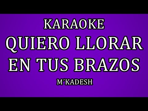KARAOKE KADESH - MUSICA PARA PERSONAS QUE YA NO TIENEN FUERZAS 😭-  QUIERO LLORAR EN TUS BRAZOS