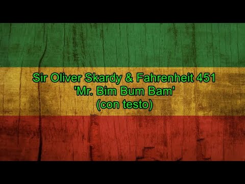 Mr. Bim Bum Bam (con testo) - Sir Oliver Skardy & Fahrenheit 451