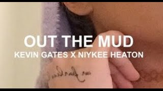 Out The Mud (Remix) Niykee Heaton x Kevin Gates