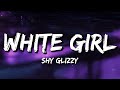 Shy Glizzy White Girl Lyrics In Love With A White Girl Shes Soft As Powder