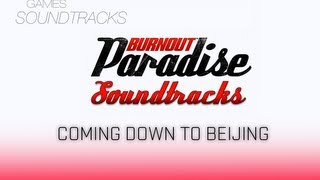 Burnout Paradise Soundtrack °38 Coming Down To Beijing