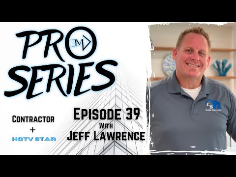 Pro Series: Episode 39 with Jeff Lawrence from HGTV's Flip or Flop