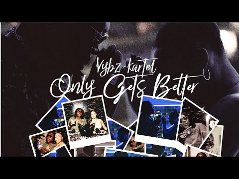 Vybz Kartel - Only Gets Better (Official Audio)