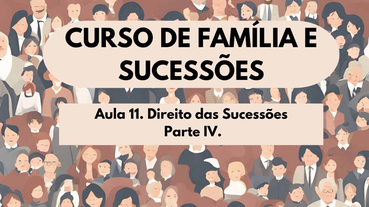 Aula 11. Direito das Sucessões - Parte 4