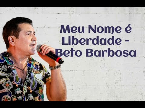 Meu Nome é Liberdade - Beto Barbosa