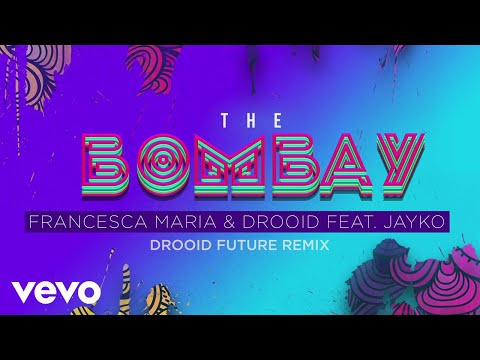 Francesca Maria, Drooid - The Bombay Drooid Future Remix (Lyric Video) ft. Jayko