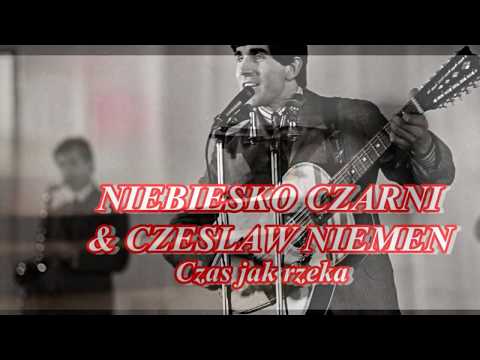 NIEBIESKO CZARNI  & CZESŁAW NIEMEN     Czas Jak Rzeka