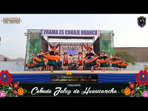 Cebada Jaluy de Huasicancha - XX Concurso Nacional de Huaylarsh Wanka FRAMA 2024