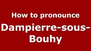 How to pronounce Dampierre-Sous-Bouhy