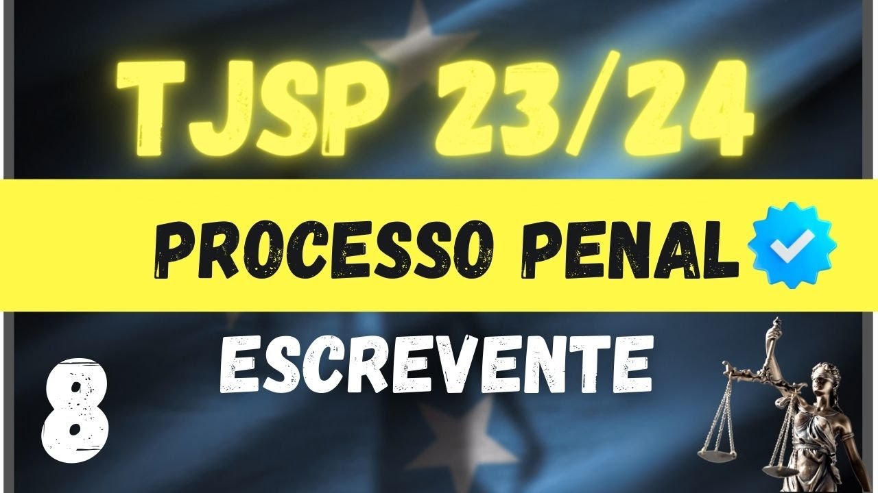 Escrevente 2023 TJSP- Processo Penal- Aula 8
