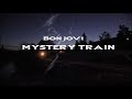 Bon Jovi - Mystery Train HD (lyrics)