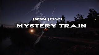 Bon Jovi - Mystery Train HD (lyrics)