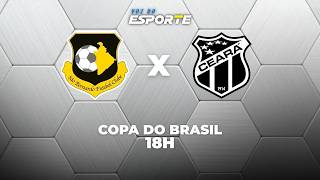 SÃO BERNARDO X CEARÁ - AO VIVO | COPA DO BRASIL – 17/03/2026