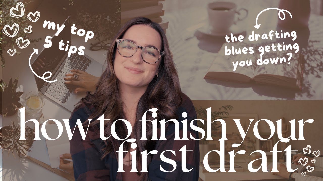 finish your first draft ✍🏼 tips for the drafting blues