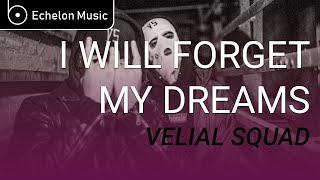 [Lyrics] Velial Squad - I Will Forget My Dreams