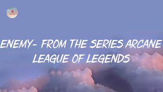 Imagine Dragons - Enemy (with JID) - from the series Arcane League of Legends (Lyrics)