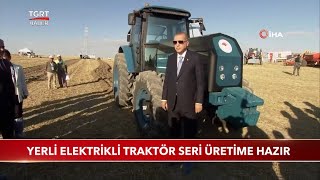 Yerli ve Elektrikli Traktör Seri Üretime Hazır