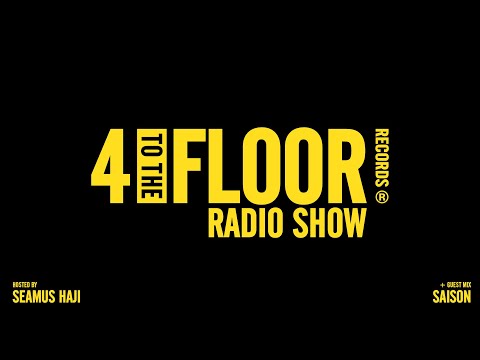 4 To The Floor Radio Show Ep 65 Presented By Seamus Haji + Saison Guest Mix