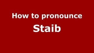How to pronounce Staib