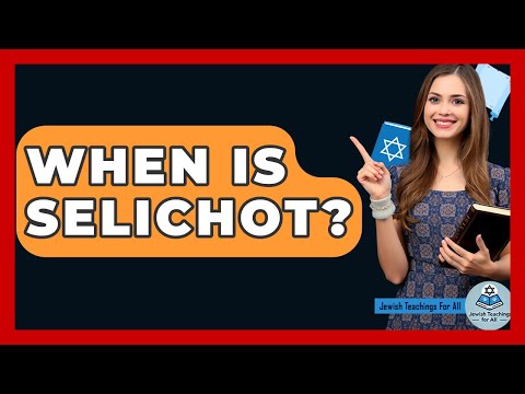 When Is Selichot? - Jewish Teachings For All