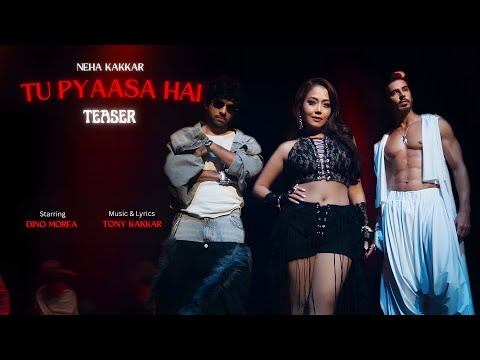 TU PYAASA HAI (Teaser) - NEHA KAKKAR, TONY KAKKAR | DINO MOREA