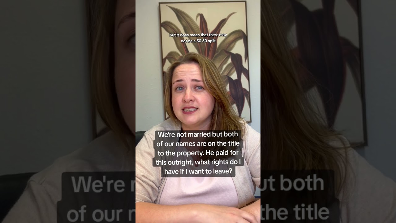 We're not married but both of our names are on the title to the property