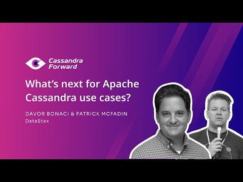 Cassandra Forward - What’s next for Apache Cassandra use cases | DataStax