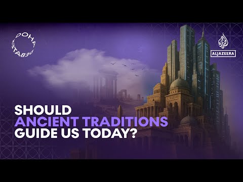Doha Debates: Should ancient traditions guide our societies today?
