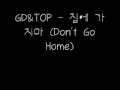 G-Dragon & T.O.P - Don't Go Home 