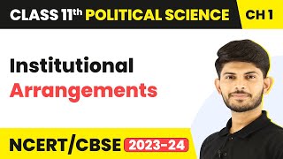 Institutional Arrangements - Constitution: Why and How? | Class 11 Political Science