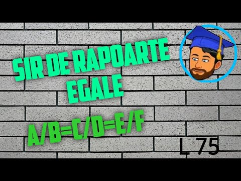 ȘIR DE RAPOARTE EGALE - Lecția 75