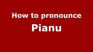 How to pronounce Pianu