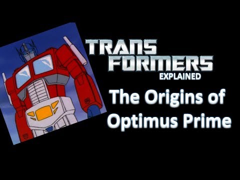 Transformers Explained - The Origins of Optimus Prime