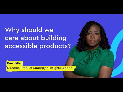 Why should we care about building accessible products? - Dee Miller (Adobe)