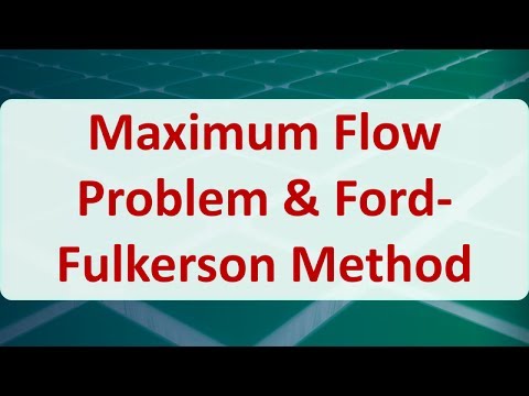 Operations Research 08G: Maximum Flow Problem & Ford Fulkerson Method