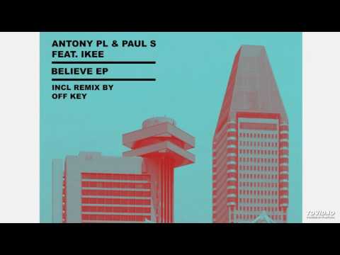 Antony PL & Paul S - Believe (Original Mix) Proper Musique