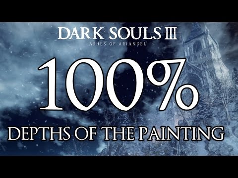 Dark Souls 3 Ashes Of Ariandel DLC 100% Walkthrough #2 Depths Of The Painting (All Items & Secrets)