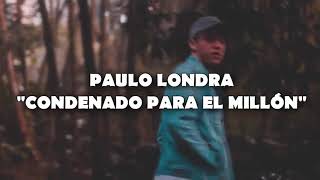 Letra Condenado para el millón/Paulo Londra