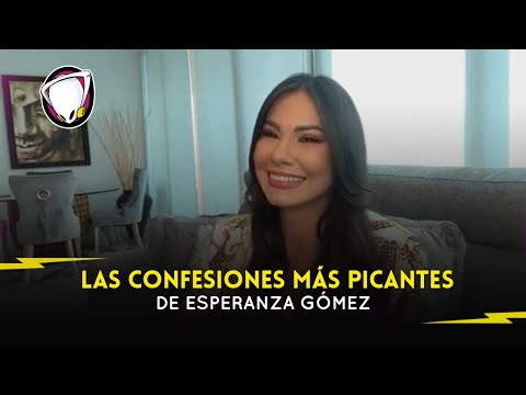 Eso no se dice: Las confesiones más picantes de Esperanza Gómez (Parte 2)