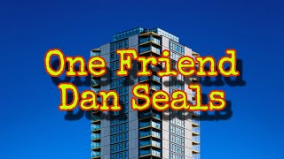 One Friend (lyrics) Dan Seals
