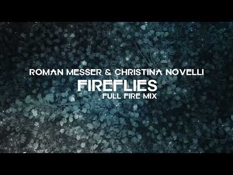 Roman Messer & Christina Novelli - Fireflies (Full Fire Mix)