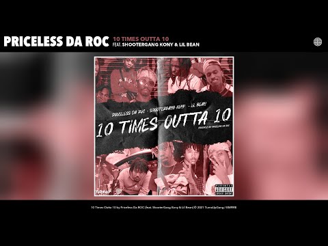 Priceless Da ROC - 10 Times Outta 10 (Audio) (feat. ShooterGang Kony & Lil Bean) (NEW 2021)