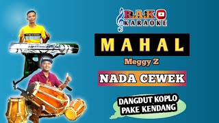 Download lagu MAHAL MEGGY Z KARAOKE || NADA CEWEK || DANGDUT KOPLO mp3