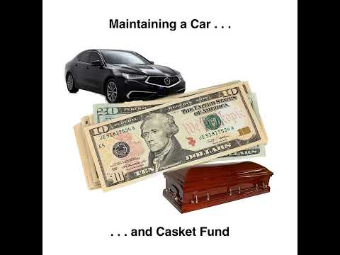 Maintaining a car and casket fund
