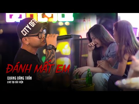 QUANG ĐĂNG TRẦN - ĐÁNH MẤT EM | LIVE - Hot Girl Thất Tình Bật Khóc Khi Nghe | ft. TRẦN QUANG HÙNG
