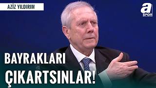 Aziz Yıldırım fitili ateşledi: Bayrakları hazırlayın
